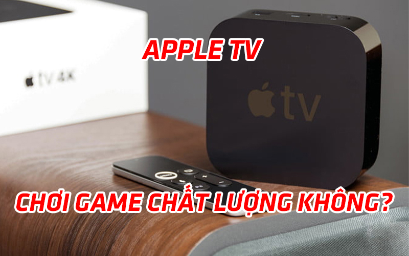 Apple TV có đang trở thành một máy chơi game chất lượng cao không?