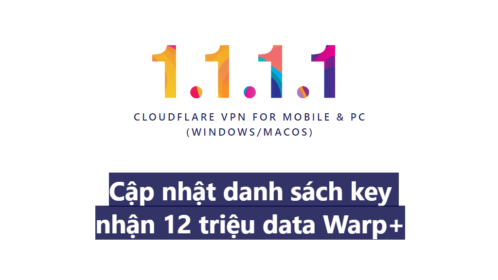 Buff Key Warp+ 1.1.1.1 unlimited không giới hạn tháng 2/2021